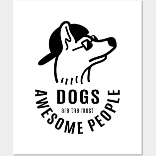 Dogs are the most awesome people Posters and Art